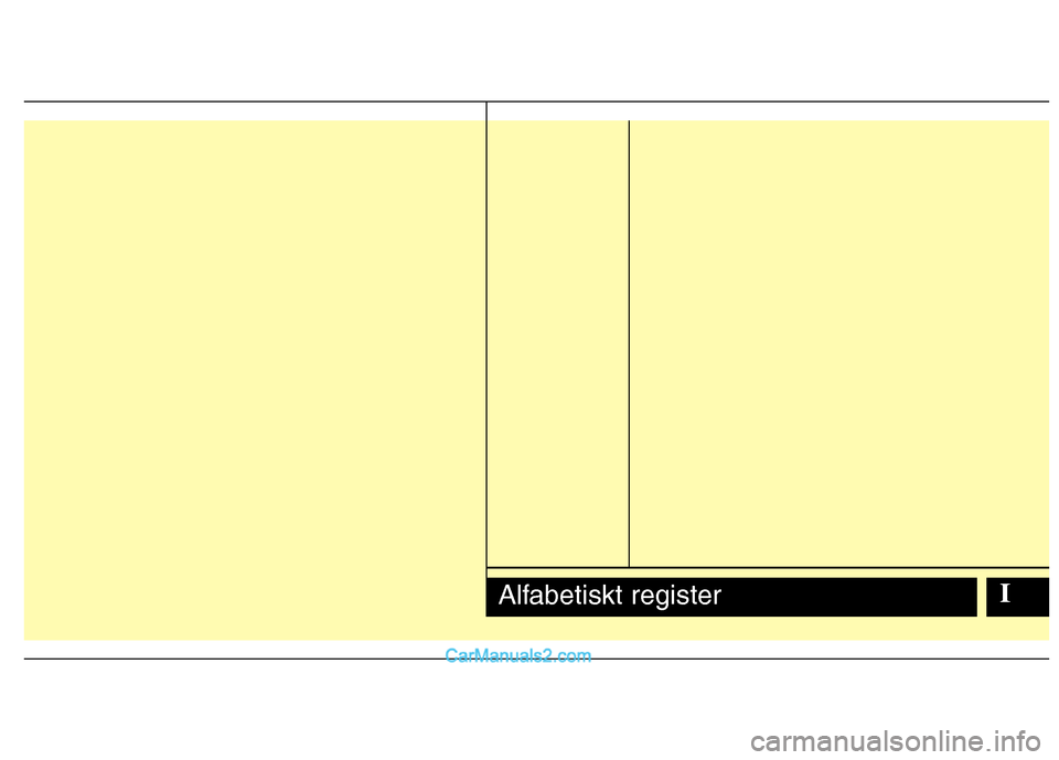 Hyundai Santa Fe 2010 Ägarmanual (in Swedish) IAlfabetiskt register Hyundai Santa Fe 2010 Ägarmanual (in Swedish) IAlfabetiskt register