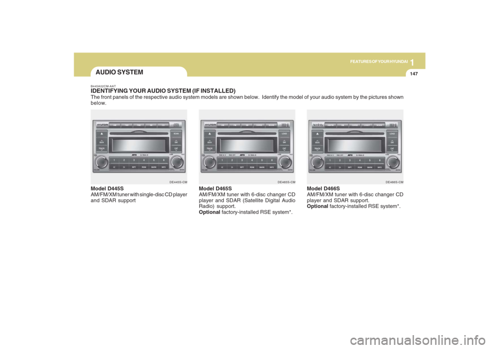 Hyundai Santa Fe 2009 Owners Manual 1147147147147147147
FEATURES OF YOUR HYUNDAI
AUDIO SYSTEMB445A02CM-AATIDENTIFYING YOUR AUDIO SYSTEM (IF INSTALLED)The front panels of the respective audio system models are shown below. Identify the Hyundai Santa Fe 2009 Owners Manual 1147147147147147147
FEATURES OF YOUR HYUNDAI
AUDIO SYSTEMB445A02CM-AATIDENTIFYING YOUR AUDIO SYSTEM (IF INSTALLED)The front panels of the respective audio system models are shown below. Identify the