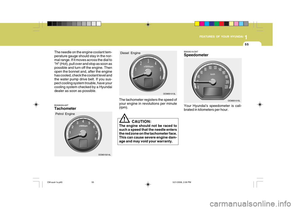 Hyundai Santa Fe 2009   - RHD (UK, Australia) Repair Manual 1
FEATURES OF YOUR HYUNDAI
55
The needle on the engine coolant tem- perature gauge should stay in the nor-mal range. If it moves across the dial to "H" (Hot), pull over and stop as soon as possible an Hyundai Santa Fe 2009   - RHD (UK, Australia) Repair Manual 1
FEATURES OF YOUR HYUNDAI
55
The needle on the engine coolant tem- perature gauge should stay in the nor-mal range. If it moves across the dial to "H" (Hot), pull over and stop as soon as possible an