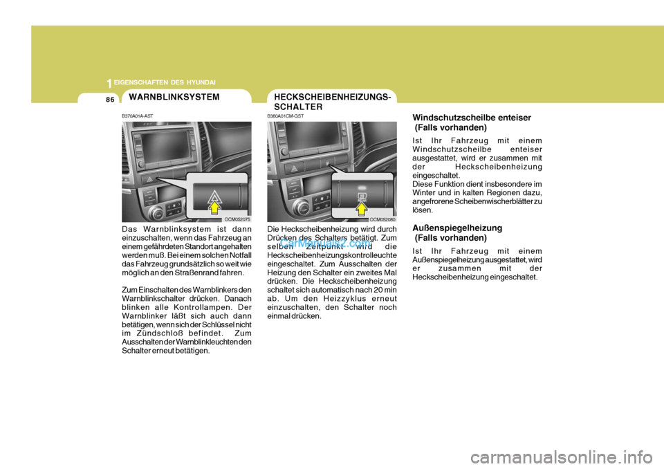 Hyundai Santa Fe 2009 Betriebsanleitung (in German) 1EIGENSCHAFTEN DES HYUNDAI
86
OCM052080OCM052075
WARNBLINKSYSTEM
B370A01A-AST Das Warnblinksystem ist dann einzuschalten, wenn das Fahrzeug aneinem gefährdeten Standort angehalten werden muß. Bei ei Hyundai Santa Fe 2009 Betriebsanleitung (in German) 1EIGENSCHAFTEN DES HYUNDAI
86
OCM052080OCM052075
WARNBLINKSYSTEM
B370A01A-AST Das Warnblinksystem ist dann einzuschalten, wenn das Fahrzeug aneinem gefährdeten Standort angehalten werden muß. Bei ei