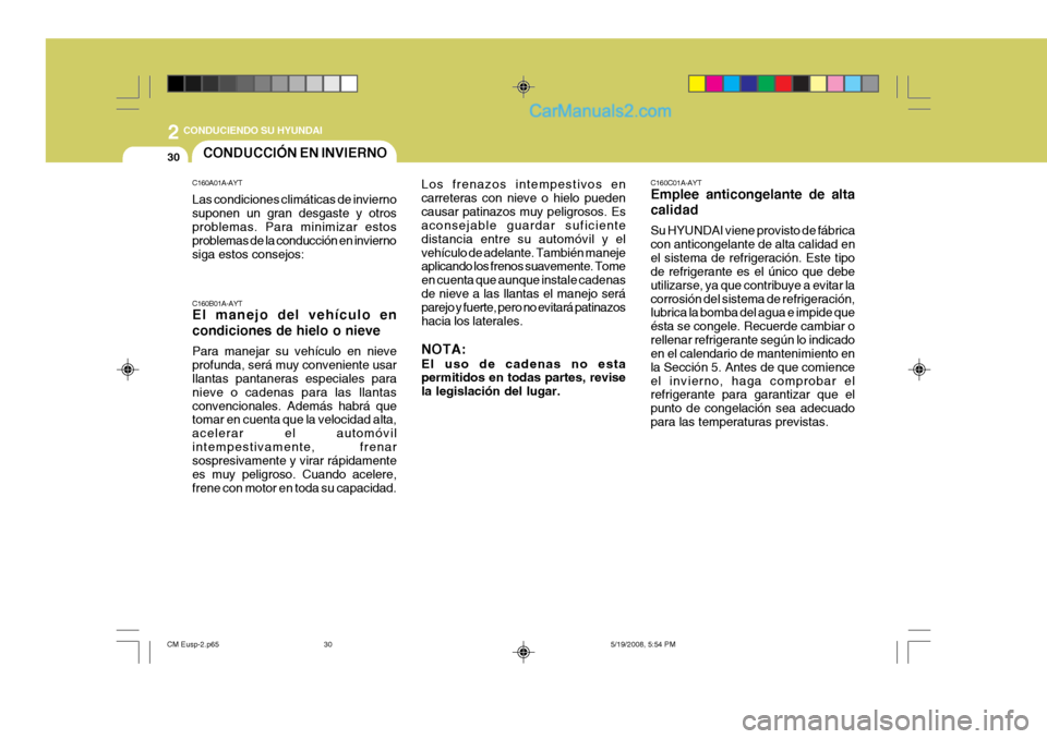 Hyundai Santa Fe 2009 Manual del propietario (in Spanish) 2
30
CONDUCIENDO SU HYUNDAI
C160C01A-AYT Emplee anticongelante de alta calidad Su HYUNDAI viene provisto de fábrica con anticongelante de alta calidad enel sistema de refrigeración. Este tipo de re Hyundai Santa Fe 2009 Manual del propietario (in Spanish) 2
30
CONDUCIENDO SU HYUNDAI
C160C01A-AYT Emplee anticongelante de alta calidad Su HYUNDAI viene provisto de fábrica con anticongelante de alta calidad enel sistema de refrigeración. Este tipo de re