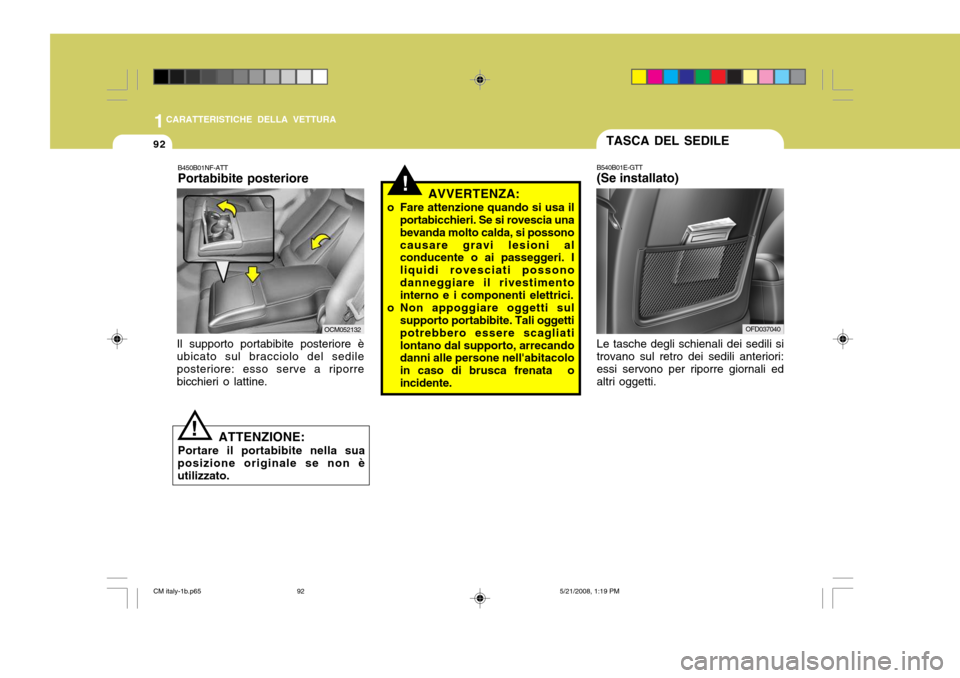 Hyundai Santa Fe 2009  Manuale del proprietario (in Italian) 1CARATTERISTICHE DELLA VETTURA
92TASCA DEL SEDILE
B540B01E-GTT (Se installato) Le tasche degli schienali dei sedili si trovano sul retro dei sedili anteriori:essi servono per riporre giornali ed altri