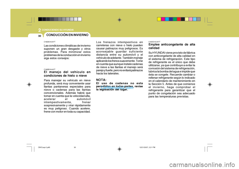 Hyundai Santa Fe 2008 Manual del propietario (in Spanish) 2
30
CONDUCIENDO SU HYUNDAI
C160C01A-AYT Emplee anticongelante de alta calidad Su HYUNDAI viene provisto de fábrica con anticongelante de alta calidad enel sistema de refrigeración. Este tipo de re Hyundai Santa Fe 2008 Manual del propietario (in Spanish) 2
30
CONDUCIENDO SU HYUNDAI
C160C01A-AYT Emplee anticongelante de alta calidad Su HYUNDAI viene provisto de fábrica con anticongelante de alta calidad enel sistema de refrigeración. Este tipo de re