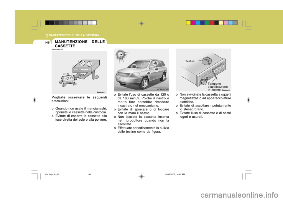 Hyundai Santa Fe 2008 Manuale del proprietario (in Italian) 1CARATTERISTICHE DELLA VETTURA
146
OCM051041L
o Evitate luso di cassette da 120 o da 180 minuti. Poichè il nastro è molto fine potrebbe rimanere incastrato nel meccanismo.
o Evitate di sporcare o d Hyundai Santa Fe 2008 Manuale del proprietario (in Italian) 1CARATTERISTICHE DELLA VETTURA
146
OCM051041L
o Evitate luso di cassette da 120 o da 180 minuti. Poichè il nastro è molto fine potrebbe rimanere incastrato nel meccanismo.
o Evitate di sporcare o d