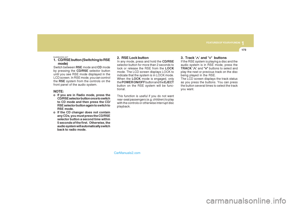 Hyundai Santa Fe 2007 Owners Manual 1173173173173173173
FEATURES OF YOUR HYUNDAI
B466B02CM-AAT1. CD/RSE button (Switching to RSE
mode)Switch between RSE mode and CD mode
by pressing the CD/RSE selector button
until you see RSE mode disp Hyundai Santa Fe 2007 Owners Manual 1173173173173173173
FEATURES OF YOUR HYUNDAI
B466B02CM-AAT1. CD/RSE button (Switching to RSE
mode)Switch between RSE mode and CD mode
by pressing the CD/RSE selector button
until you see RSE mode disp