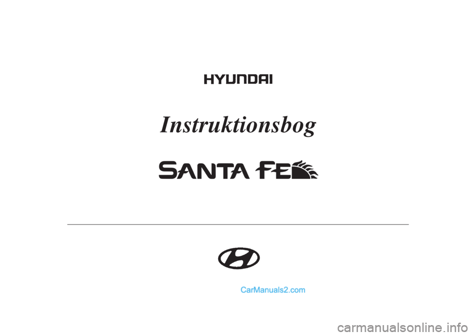 Hyundai Santa Fe 2007 Instruktionsbog (in Danish) Instruktionsbog Hyundai Santa Fe 2007 Instruktionsbog (in Danish) Instruktionsbog
