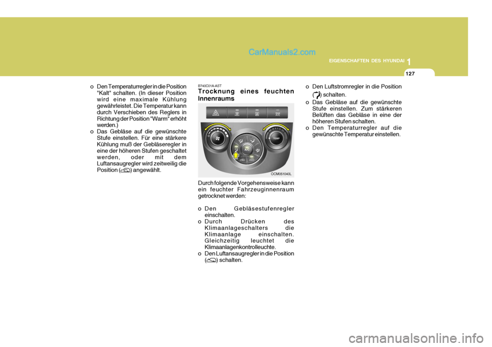 Hyundai Santa Fe 2007 Betriebsanleitung (in German) 1111
1
EIGENSCHAFTEN DES HYUNDAI
127
1111
1
EIGENSCHAFTEN DES HYUNDAI
127
1
EIGENSCHAFTEN DES HYUNDAI
127
OCM051040L
B740C01A-AST Trocknung eines feuchten Innenraums
o Den Temperaturregler in die Posi Hyundai Santa Fe 2007 Betriebsanleitung (in German) 1111
1
EIGENSCHAFTEN DES HYUNDAI
127
1111
1
EIGENSCHAFTEN DES HYUNDAI
127
1
EIGENSCHAFTEN DES HYUNDAI
127
OCM051040L
B740C01A-AST Trocknung eines feuchten Innenraums
o Den Temperaturregler in die Posi