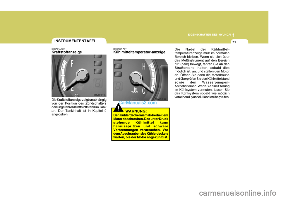 Hyundai Santa Fe 2007 Betriebsanleitung (in German) 1
EIGENSCHAFTEN DES HYUNDAI
71
OCM051011L
OCM051012L
INSTRUMENTENTAFEL
B280A01A-AST Kraftstoffanzeige Die Kraftstoffanzeige zeigt unabhängig von der Position des Zündschalters den ungefähren Krafts Hyundai Santa Fe 2007 Betriebsanleitung (in German) 1
EIGENSCHAFTEN DES HYUNDAI
71
OCM051011L
OCM051012L
INSTRUMENTENTAFEL
B280A01A-AST Kraftstoffanzeige Die Kraftstoffanzeige zeigt unabhängig von der Position des Zündschalters den ungefähren Krafts
