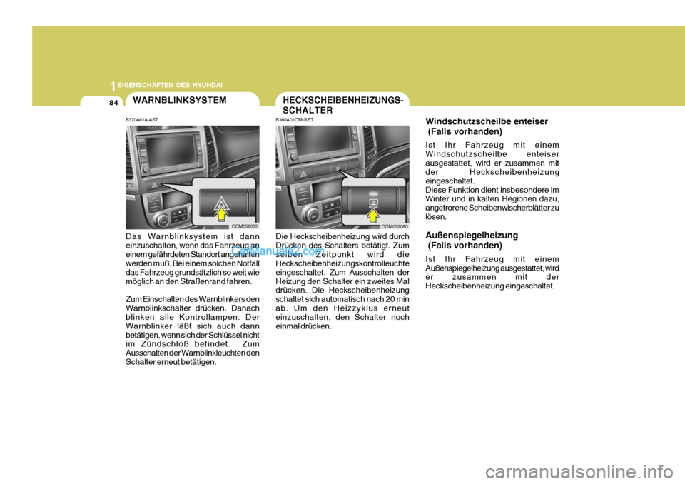 Hyundai Santa Fe 2007 Betriebsanleitung (in German) 1EIGENSCHAFTEN DES HYUNDAI
84
OCM052080OCM052075
WARNBLINKSYSTEM
B370A01A-AST Das Warnblinksystem ist dann einzuschalten, wenn das Fahrzeug aneinem gefährdeten Standort angehalten werden muß. Bei ei Hyundai Santa Fe 2007 Betriebsanleitung (in German) 1EIGENSCHAFTEN DES HYUNDAI
84
OCM052080OCM052075
WARNBLINKSYSTEM
B370A01A-AST Das Warnblinksystem ist dann einzuschalten, wenn das Fahrzeug aneinem gefährdeten Standort angehalten werden muß. Bei ei