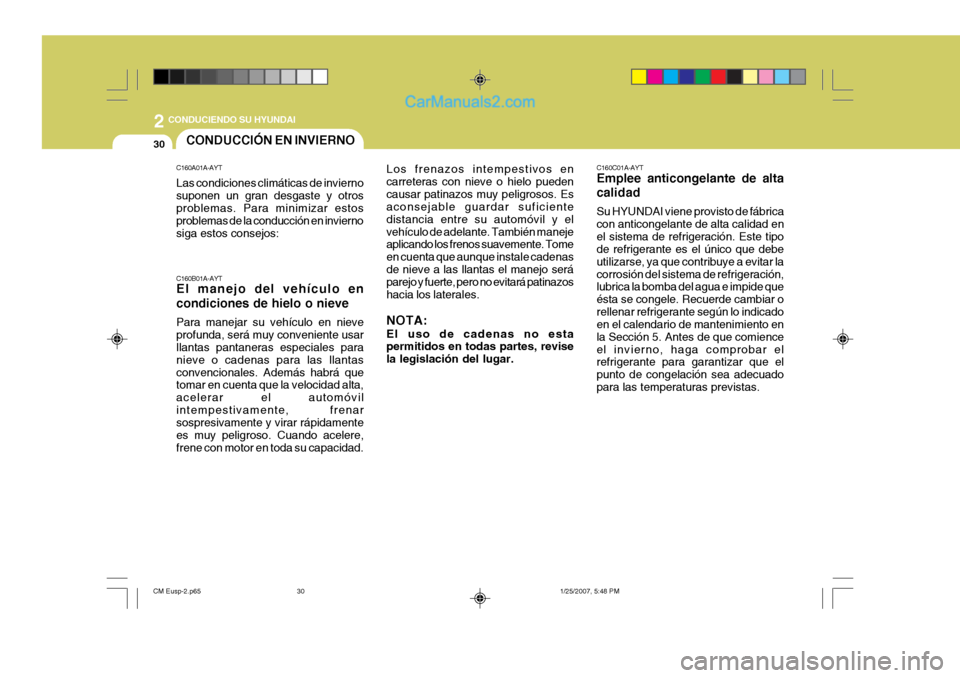 Hyundai Santa Fe 2007 Manual del propietario (in Spanish) 2
30
CONDUCIENDO SU HYUNDAI
C160C01A-AYT Emplee anticongelante de alta calidad Su HYUNDAI viene provisto de fábrica con anticongelante de alta calidad enel sistema de refrigeración. Este tipo de re Hyundai Santa Fe 2007 Manual del propietario (in Spanish) 2
30
CONDUCIENDO SU HYUNDAI
C160C01A-AYT Emplee anticongelante de alta calidad Su HYUNDAI viene provisto de fábrica con anticongelante de alta calidad enel sistema de refrigeración. Este tipo de re