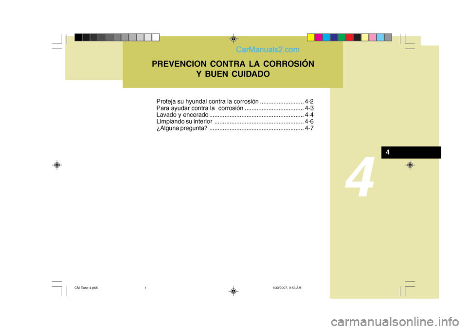 Hyundai Santa Fe 2007 Manual del propietario (in Spanish) 4
PREVENCION CONTRA LA CORROSIÓNY BUEN CUIDADO
4
Proteja su hyundai contra la corrosión .......................... 4-2
Para ayudar contra la corrosión ................................... 4-3
Lava Hyundai Santa Fe 2007 Manual del propietario (in Spanish) 4
PREVENCION CONTRA LA CORROSIÓNY BUEN CUIDADO
4
Proteja su hyundai contra la corrosión .......................... 4-2
Para ayudar contra la corrosión ................................... 4-3
Lava