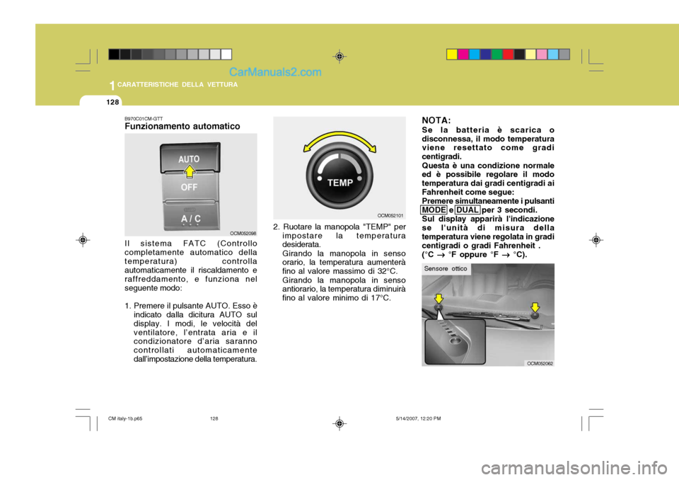 Hyundai Santa Fe 2007 Manuale del proprietario (in Italian) 1CARATTERISTICHE DELLA VETTURA
128
OCM052098
B970C01CM-GTT Funzionamento automatico Il sistema FATC (Controllo completamente automatico dellatemperatura) controlla automaticamente il riscaldamento e r Hyundai Santa Fe 2007 Manuale del proprietario (in Italian) 1CARATTERISTICHE DELLA VETTURA
128
OCM052098
B970C01CM-GTT Funzionamento automatico Il sistema FATC (Controllo completamente automatico dellatemperatura) controlla automaticamente il riscaldamento e r