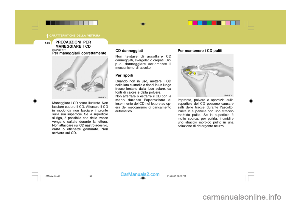 Hyundai Santa Fe 2007 Manuale del proprietario (in Italian) 1CARATTERISTICHE DELLA VETTURA
140
B850A02L
CD danneggiati Non tentare di ascoltare CD
danneggiati, svergolati o crepati. Cio puo danneggiare seriamente il meccanismo di ascolto.
Per riporli Quando Hyundai Santa Fe 2007 Manuale del proprietario (in Italian) 1CARATTERISTICHE DELLA VETTURA
140
B850A02L
CD danneggiati Non tentare di ascoltare CD
danneggiati, svergolati o crepati. Cio puo danneggiare seriamente il meccanismo di ascolto.
Per riporli Quando