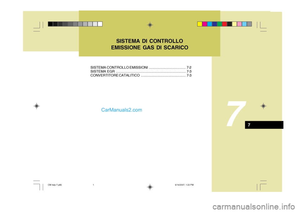 Hyundai Santa Fe 2007  Manuale del proprietario (in Italian) SISTEMA CONTROLLO EMISSIONI ..................................... 7-2
SISTEMA EGR ...................................................................... 7-3
CONVERTITORE CATALITI CO ..................
