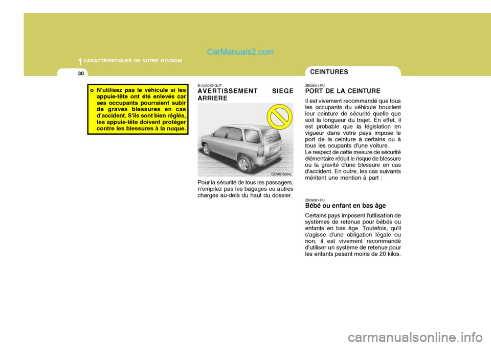 Hyundai Santa Fe 2006 Manuel du propriétaire (in French) 1CARACTÉRISTIQUES DE VOTRE HYUNDAI
30CEINTURES
B140A01B-GUT AVERTISSEMENT SIEGE
ARRIERE
Pour la sécurité de tous les passagers,
nempilez pas les bagages ou autres charges au-delà du haut du dossi Hyundai Santa Fe 2006 Manuel du propriétaire (in French) 1CARACTÉRISTIQUES DE VOTRE HYUNDAI
30CEINTURES
B140A01B-GUT AVERTISSEMENT SIEGE
ARRIERE
Pour la sécurité de tous les passagers,
nempilez pas les bagages ou autres charges au-delà du haut du dossi