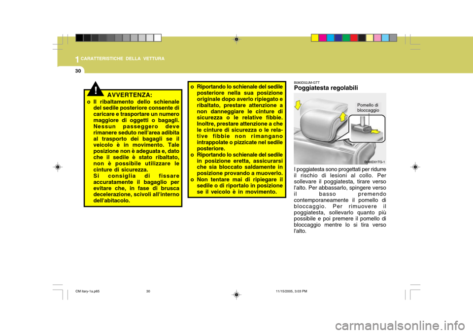 Hyundai Santa Fe 2006 Manuale del proprietario (in Italian) 1CARATTERISTICHE DELLA VETTURA
30
!AVVERTENZA:
o Il ribaltamento dello schienale del sedile posteriore consente di caricare e trasportare un numeromaggiore di oggetti o bagagli. Nessun passeggero deve Hyundai Santa Fe 2006 Manuale del proprietario (in Italian) 1CARATTERISTICHE DELLA VETTURA
30
!AVVERTENZA:
o Il ribaltamento dello schienale del sedile posteriore consente di caricare e trasportare un numeromaggiore di oggetti o bagagli. Nessun passeggero deve