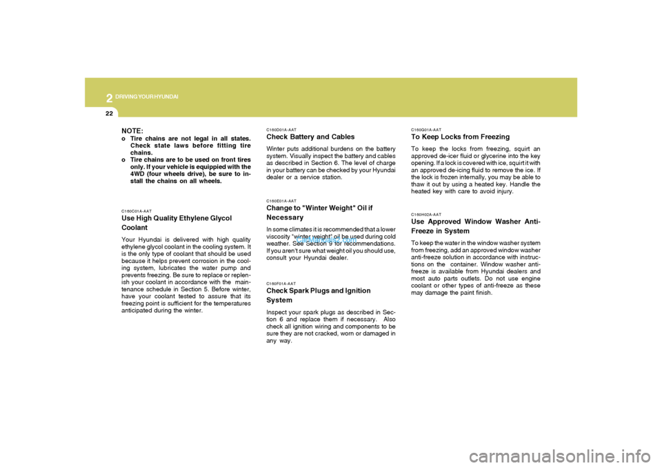 Hyundai Santa Fe 2005 Owners Manual 2
DRIVING YOUR HYUNDAI
22
C160H02A-AATUse Approved Window Washer Anti-
Freeze in SystemTo keep the water in the window washer system
from freezing, add an approved window washer
anti-freeze solution i Hyundai Santa Fe 2005 Owners Manual 2
DRIVING YOUR HYUNDAI
22
C160H02A-AATUse Approved Window Washer Anti-
Freeze in SystemTo keep the water in the window washer system
from freezing, add an approved window washer
anti-freeze solution i