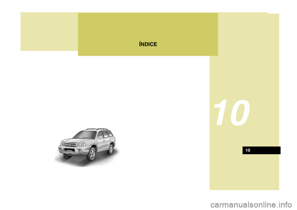 Hyundai Santa Fe 2005  Manual del propietario (in Spanish) ÍNDICE
10
10  