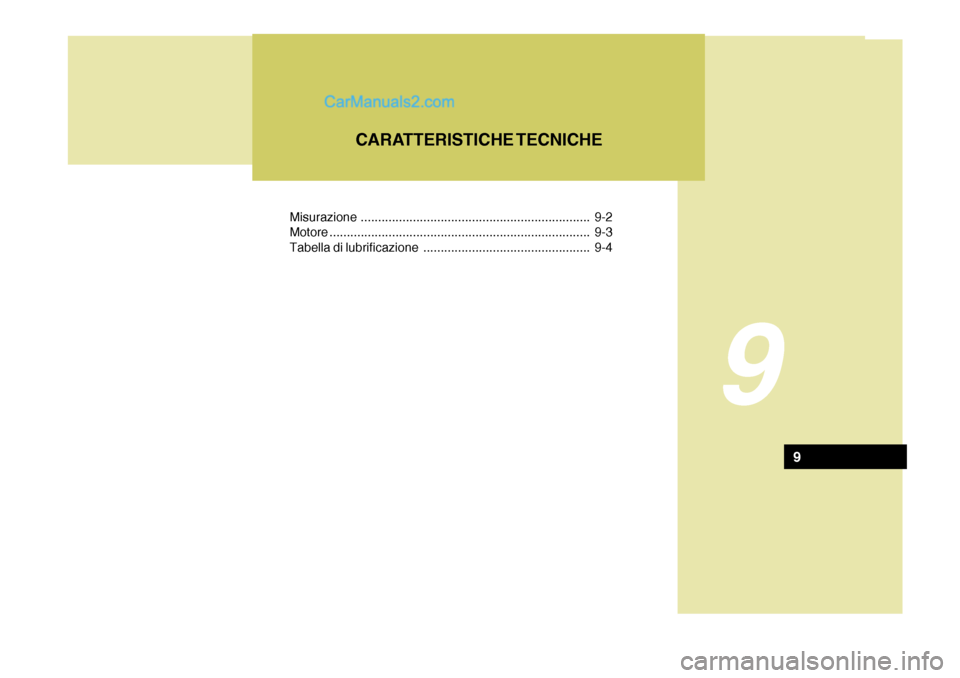 Hyundai Santa Fe 2005  Manuale del proprietario (in Italian) Misurazione .................................................................. 9-2 Motore........................................................................... 9-3
Tabella di lubrificazione .....