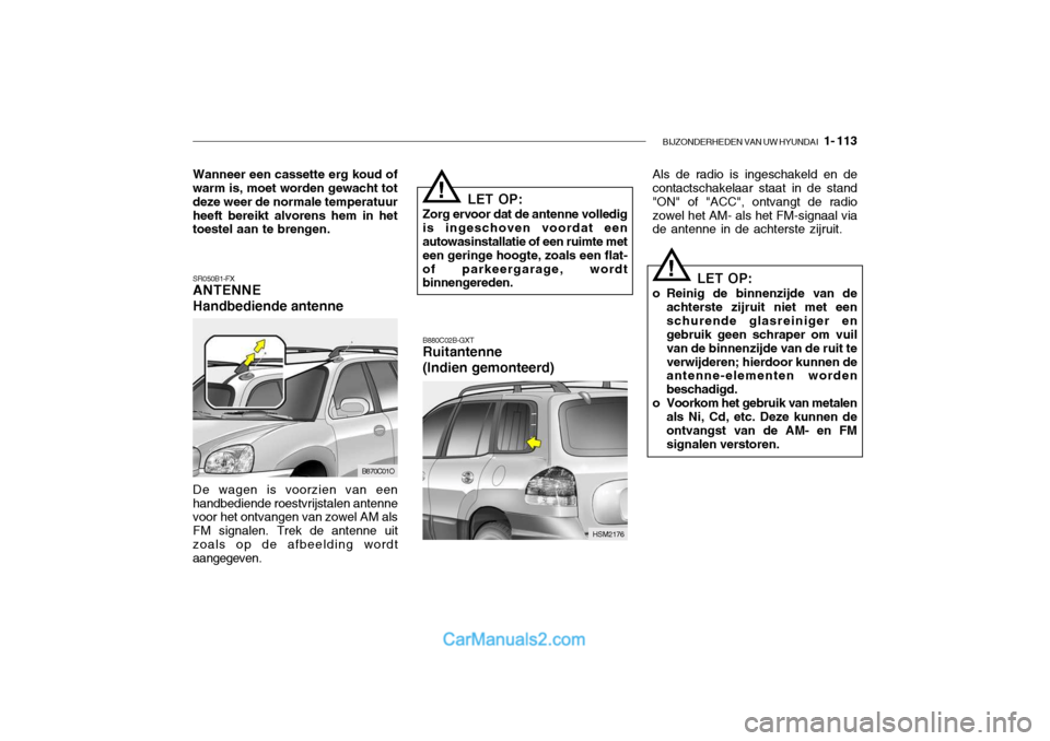Hyundai Santa Fe 2005 Handleiding (in Dutch) BIJZONDERHEDEN VAN UW HYUNDAI 1- 113
Wanneer een cassette erg koud of
warm is, moet worden gewacht tot deze weer de normale temperatuurheeft bereikt alvorens hem in het toestel aan te brengen.
SR050 Hyundai Santa Fe 2005 Handleiding (in Dutch) BIJZONDERHEDEN VAN UW HYUNDAI 1- 113
Wanneer een cassette erg koud of
warm is, moet worden gewacht tot deze weer de normale temperatuurheeft bereikt alvorens hem in het toestel aan te brengen.
SR050
