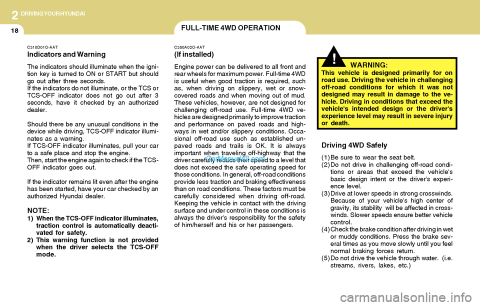 Hyundai Santa Fe 2004 Owners Manual 2DRIVING YOUR HYUNDAI
18FULL-TIME 4WD OPERATION
!WARNING:This vehicle is designed primarily for on
road use. Driving the vehicle in challenging
off-road conditions for which it was not
designed may re Hyundai Santa Fe 2004 Owners Manual 2DRIVING YOUR HYUNDAI
18FULL-TIME 4WD OPERATION
!WARNING:This vehicle is designed primarily for on
road use. Driving the vehicle in challenging
off-road conditions for which it was not
designed may re