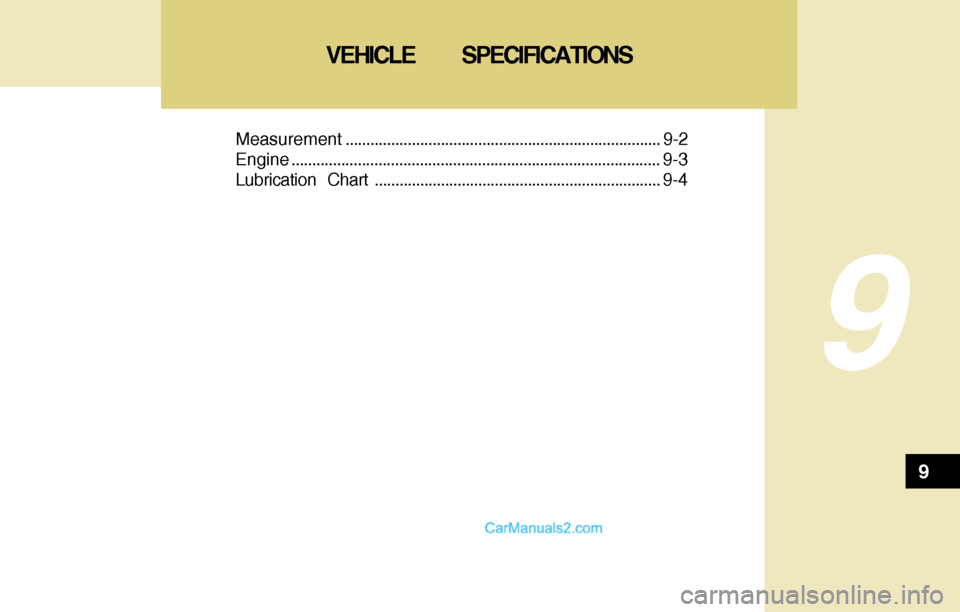 Hyundai Santa Fe 2004  Owners Manual 9
Measurement............................................................................ 9-2
Engine......................................................................................... 9-3
Lubric