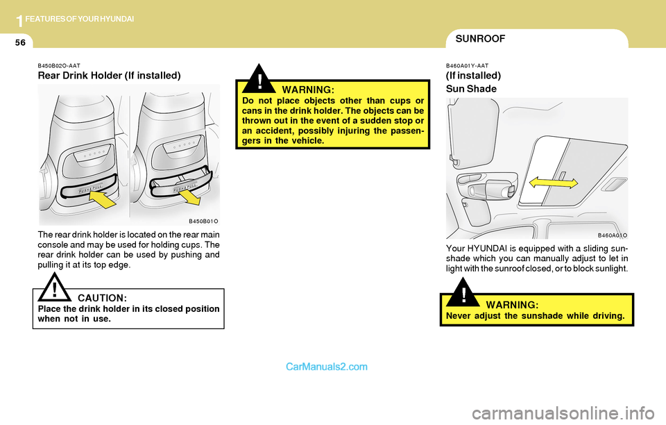 Hyundai Santa Fe 2004 Repair Manual 1FEATURES OF YOUR HYUNDAI
56SUNROOF
!
B460A01Y-AAT
(If installed)
Sun Shade
Your HYUNDAI is equipped with a sliding sun-
shade which you can manually adjust to let in
light with the sunroof closed, or Hyundai Santa Fe 2004 Repair Manual 1FEATURES OF YOUR HYUNDAI
56SUNROOF
!
B460A01Y-AAT
(If installed)
Sun Shade
Your HYUNDAI is equipped with a sliding sun-
shade which you can manually adjust to let in
light with the sunroof closed, or