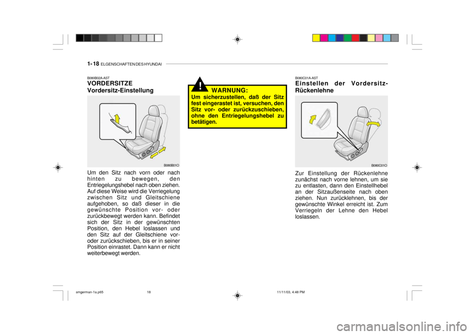 Hyundai Santa Fe 2004 Betriebsanleitung (in German) 1- 18 ELGENSCHAFTEN DES HYUNDAI
B080C01A-AST Einstellen der Vordersitz-
Rückenlehne
Zur Einstellung der Rückenlehne
zunächst nach vorne lehnen, um siezu entlasten, dann den Einstellhebel an der Si Hyundai Santa Fe 2004 Betriebsanleitung (in German) 1- 18 ELGENSCHAFTEN DES HYUNDAI
B080C01A-AST Einstellen der Vordersitz-
Rückenlehne
Zur Einstellung der Rückenlehne
zunächst nach vorne lehnen, um siezu entlasten, dann den Einstellhebel an der Si