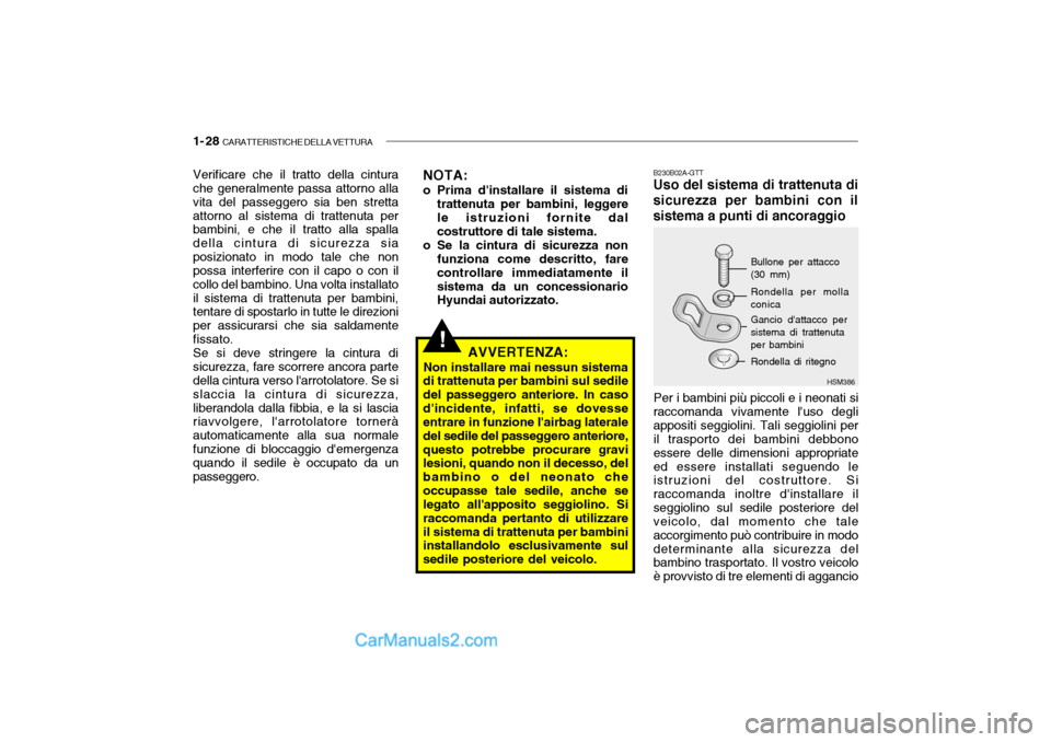 Hyundai Santa Fe 2004  Manuale del proprietario (in Italian) 1- 28  CARATTERISTICHE DELLA VETTURA
HSM386
!
B230B02A-GTT Uso del sistema di trattenuta di
sicurezza per bambini con il sistema a punti di ancoraggio
Bullone per attacco (30 mm) Rondella per molla co