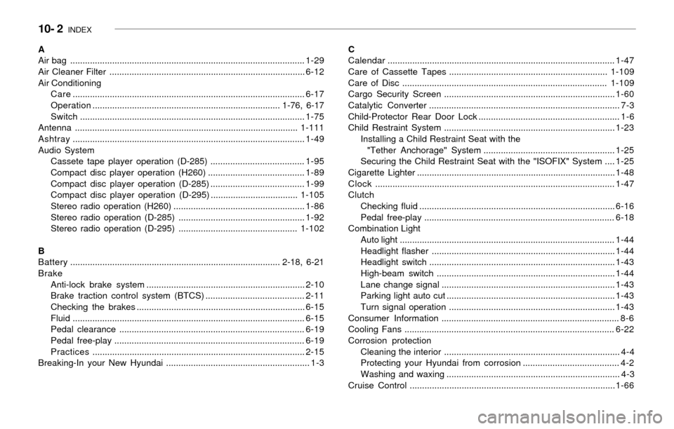 Hyundai Santa Fe 2003  Owners Manual 10- 2  INDEX
A
Air bag ...............................................................................................1-29
Air Cleaner Filter ..........................................................