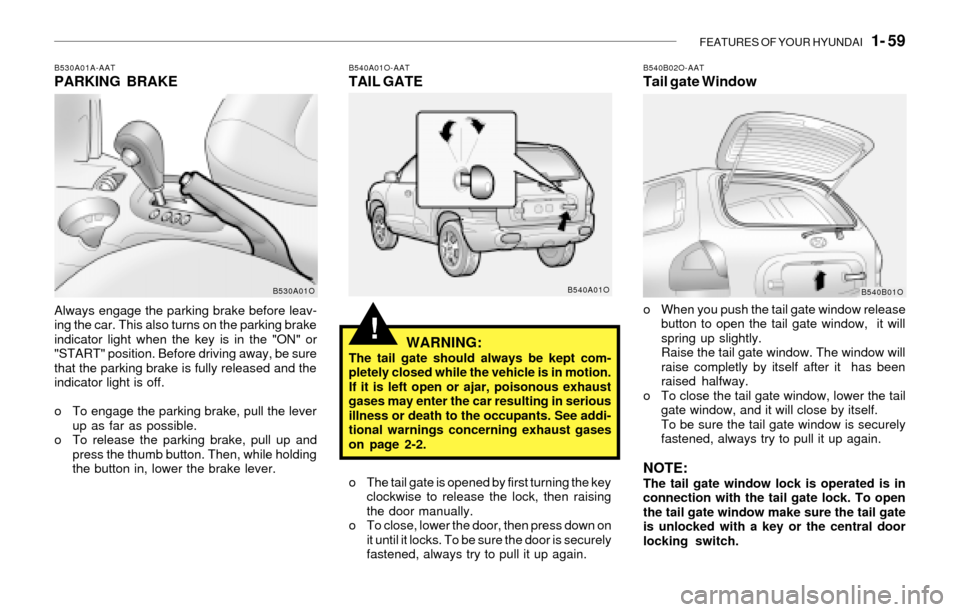 Hyundai Santa Fe 2003 Manual PDF FEATURES OF YOUR HYUNDAI 1- 59
!
B530A01A-AATPARKING BRAKE
Always engage the parking brake before leav-
ing the car. This also turns on the parking brake
indicator light when the key is in the "ON" Hyundai Santa Fe 2003 Manual PDF FEATURES OF YOUR HYUNDAI 1- 59
!
B530A01A-AATPARKING BRAKE
Always engage the parking brake before leav-
ing the car. This also turns on the parking brake
indicator light when the key is in the "ON"