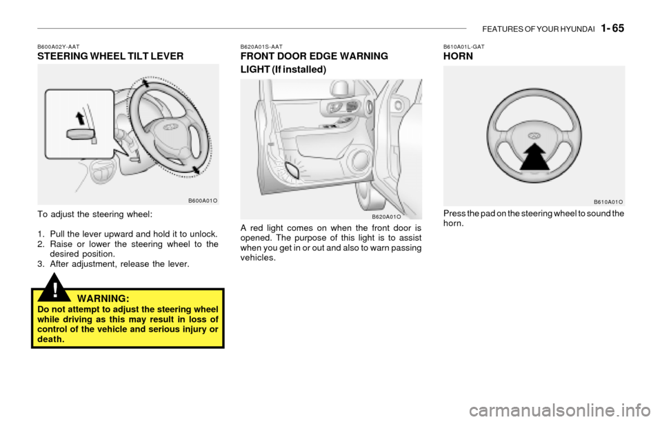 Hyundai Santa Fe 2003 Manual PDF FEATURES OF YOUR HYUNDAI 1- 65
!
To adjust the steering wheel:
1. Pull the lever upward and hold it to unlock.
2. Raise or lower the steering wheel to the
desired position.
3. After adjustment, rele Hyundai Santa Fe 2003 Manual PDF FEATURES OF YOUR HYUNDAI 1- 65
!
To adjust the steering wheel:
1. Pull the lever upward and hold it to unlock.
2. Raise or lower the steering wheel to the
desired position.
3. After adjustment, rele