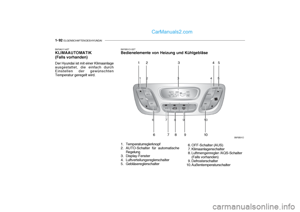 Hyundai Santa Fe 2003  Betriebsanleitung (in German) 1- 92  ELGENSCHAFTEN DES HYUNDAI
B970A01Y-AST KLIMAAUTOMATIK (Falls vorhanden) Der Hyundai ist mit einer Klimaanlage ausgestattet, die einfach durch Einstellen der gewünschten Temperatur geregelt wir