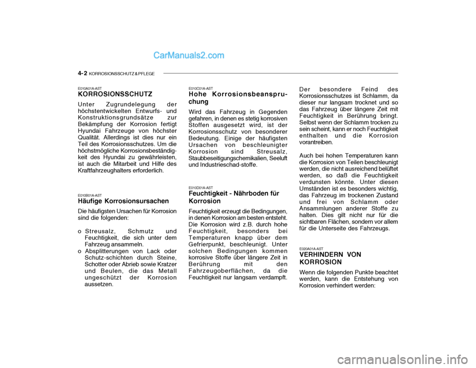 Hyundai Santa Fe 2003 Betriebsanleitung (in German) 4- 2 KORROSIONSSCHUTZ & PFLEGE
E010A01A-AST KORROSIONSSCHUTZ Unter Zugrundelegung der höchstentwickelten Entwurfs- und Konstruktionsgrundsätze zur Bekämpfung der Korrosion fertigtHyundai Fahrzeuge Hyundai Santa Fe 2003 Betriebsanleitung (in German) 4- 2 KORROSIONSSCHUTZ & PFLEGE
E010A01A-AST KORROSIONSSCHUTZ Unter Zugrundelegung der höchstentwickelten Entwurfs- und Konstruktionsgrundsätze zur Bekämpfung der Korrosion fertigtHyundai Fahrzeuge