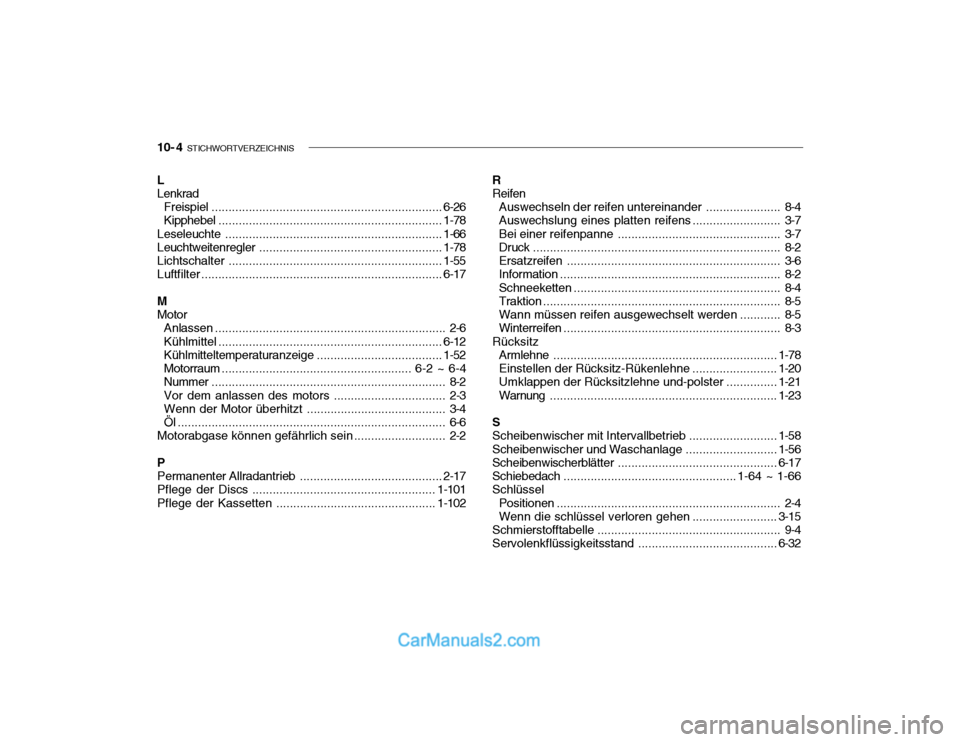 Hyundai Santa Fe 2003  Betriebsanleitung (in German) 10- 4   STICHWORTVERZEICHNIS
L Lenkrad
Freispiel .................................................................... 6-26
Kipphebel .................................................................. 