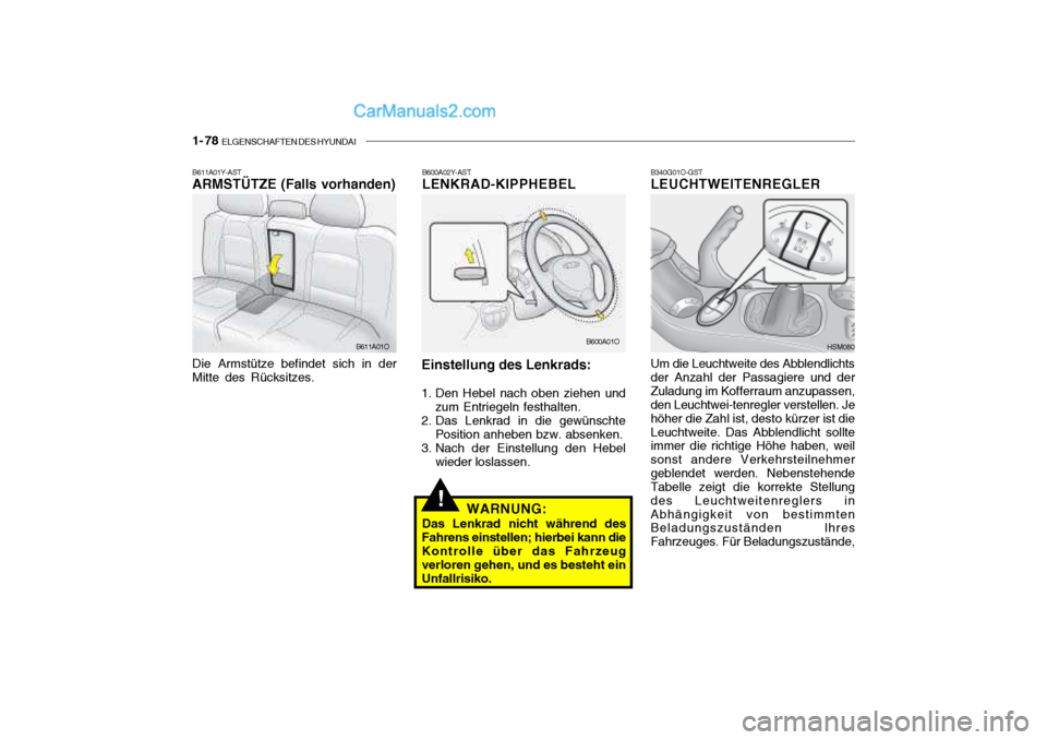 Hyundai Santa Fe 2003  Betriebsanleitung (in German) 1- 78  ELGENSCHAFTEN DES HYUNDAI
B340G01O-GST LEUCHTWEITENREGLER Um die Leuchtweite des Abblendlichts der Anzahl der Passagiere und derZuladung im Kofferraum anzupassen, den Leuchtwei-tenregler verste