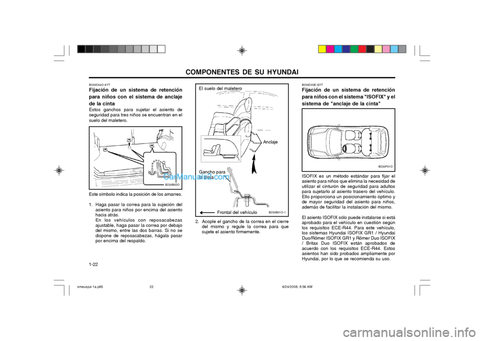 Hyundai Santa Fe 2003  Manual del propietario (in Spanish) COMPONENTES DE SU HYUNDAI
1-22
Gancho para la cinta
B230B01O-1
Anclaje
Frontal del vehículo
El suelo del maleteroB230C04O-AYT Fijación de un sistema de retención
para niños con el sistema de ancla