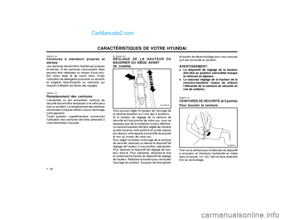 Hyundai Santa Fe 2003  Manuel du propriétaire (in French) CARACTÉRISTIQUES DE VOTRE HYUNDAI
1- 16 ZB090T1-FU CEINTURES DE SECURITE (à 3 points) Pour boucler la ceinture Tirer sur la ceinture pour la dérouler du dispositif à enrouleur et introduire lextr