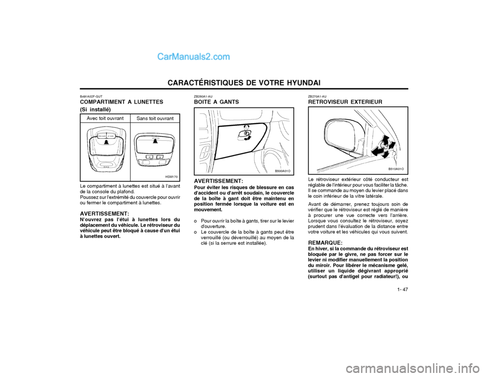 Hyundai Santa Fe 2003 Manuel du propriétaire (in French) CARACTÉRISTIQUES DE VOTRE HYUNDAI1- 47
ZB260A1-AU BOITE A GANTS AVERTISSEMENT: Pour éviter les risques de blessure en cas daccident ou darrêt soudain, le couverclede la boîte à gant doit être Hyundai Santa Fe 2003 Manuel du propriétaire (in French) CARACTÉRISTIQUES DE VOTRE HYUNDAI1- 47
ZB260A1-AU BOITE A GANTS AVERTISSEMENT: Pour éviter les risques de blessure en cas daccident ou darrêt soudain, le couverclede la boîte à gant doit être