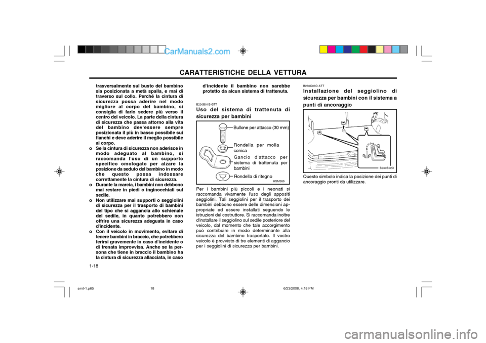 Hyundai Santa Fe 2003 Manuale del proprietario (in Italian) CARATTERISTICHE DELLA VETTURA
1-18 dincidente il bambino non sarebbe protetto da alcun sistema di trattenuta.
B230B01E-GTT Uso del sistema di trattenuta di sicurezza per bambini Per i bambini più pi Hyundai Santa Fe 2003 Manuale del proprietario (in Italian) CARATTERISTICHE DELLA VETTURA
1-18 dincidente il bambino non sarebbe protetto da alcun sistema di trattenuta.
B230B01E-GTT Uso del sistema di trattenuta di sicurezza per bambini Per i bambini più pi
