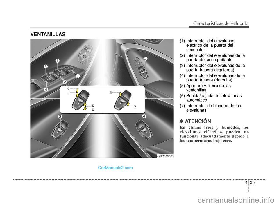 Hyundai Santa Fe Sport 2018 Manual del propietario (in Spanish) 435
Características de vehículo
(1) Interruptor del elevalunaseléctrico de la puerta del
conductor
(2) Interruptor del elevalunas de la puerta del acompañante
(3) Interruptor del elevalunas de la Hyundai Santa Fe Sport 2018 Manual del propietario (in Spanish) 435
Características de vehículo
(1) Interruptor del elevalunaseléctrico de la puerta del
conductor
(2) Interruptor del elevalunas de la puerta del acompañante
(3) Interruptor del elevalunas de la