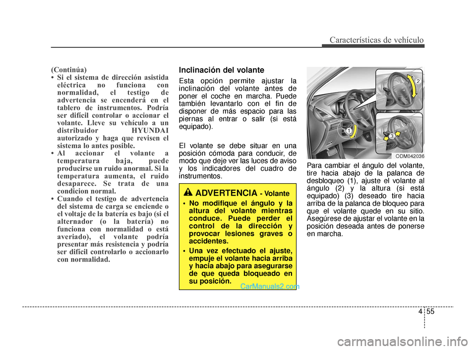 Hyundai Santa Fe Sport 2018 Manual del propietario (in Spanish) 455
Características de vehículo
(Continúa)
• Si el sistema de dirección asistidaeléctrica no funciona con
normalidad, el testigo de
advertencia se encenderá en el
tablero de instrumentos. Podr Hyundai Santa Fe Sport 2018 Manual del propietario (in Spanish) 455
Características de vehículo
(Continúa)
• Si el sistema de dirección asistidaeléctrica no funciona con
normalidad, el testigo de
advertencia se encenderá en el
tablero de instrumentos. Podr