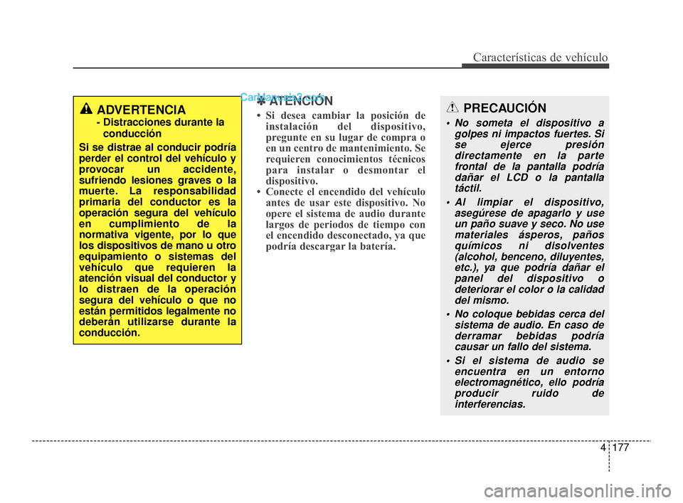 Hyundai Santa Fe Sport 2018 Manual del propietario (in Spanish) 4177
CaracterÃsticas de vehÃculo
✽
✽ATENCIÓN
• Si desea cambiar la posición de
instalación del dispositivo,
pregunte en su lugar de compra o
en un centro de mantenimiento. Se
requieren cono Hyundai Santa Fe Sport 2018 Manual del propietario (in Spanish) 4177
CaracterÃsticas de vehÃculo
✽
✽ATENCIÓN
• Si desea cambiar la posición de
instalación del dispositivo,
pregunte en su lugar de compra o
en un centro de mantenimiento. Se
requieren cono