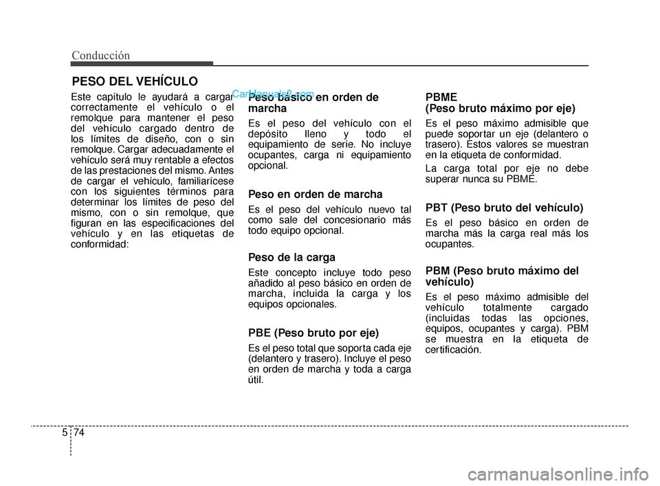 Hyundai Santa Fe Sport 2018 Manual del propietario (in Spanish) Conducción
74
5
Este capítulo le ayudará a cargar
correctamente el vehículo o el
remolque para mantener el peso
del vehículo cargado dentro de
los límites de diseño, con o sin
remolque. Carga Hyundai Santa Fe Sport 2018 Manual del propietario (in Spanish) Conducción
74
5
Este capítulo le ayudará a cargar
correctamente el vehículo o el
remolque para mantener el peso
del vehículo cargado dentro de
los límites de diseño, con o sin
remolque. Carga