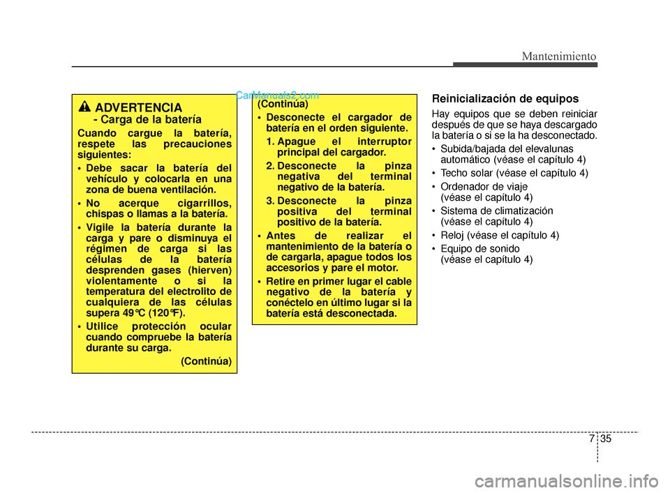 Hyundai Santa Fe Sport 2018 Manual del propietario (in Spanish) 735
Mantenimiento
Reinicialización de equipos
Hay equipos que se deben reiniciar
después de que se haya descargado
la batería o si se la ha desconectado.
Subida/bajada del elevalunasautomático (v Hyundai Santa Fe Sport 2018 Manual del propietario (in Spanish) 735
Mantenimiento
Reinicialización de equipos
Hay equipos que se deben reiniciar
después de que se haya descargado
la batería o si se la ha desconectado.
Subida/bajada del elevalunasautomático (v