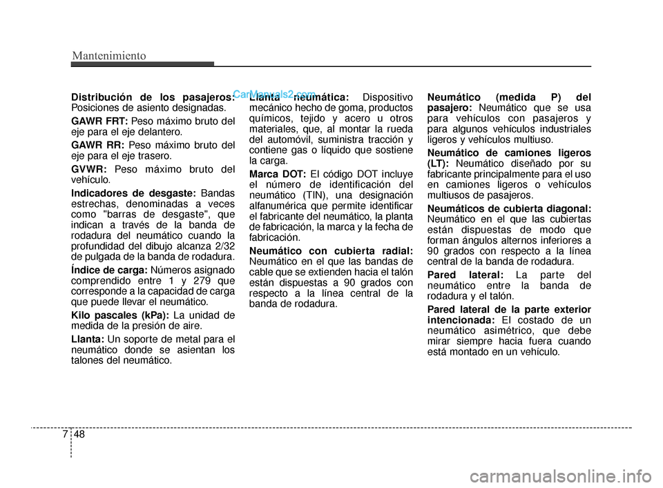 Hyundai Santa Fe Sport 2018  Manual del propietario (in Spanish) Mantenimiento
48
7
Distribución de los pasajeros:
Posiciones de asiento designadas.
GAWR FRT: Peso máximo bruto del
eje para el eje delantero.
GAWR RR: Peso máximo bruto del
eje para el eje trasero