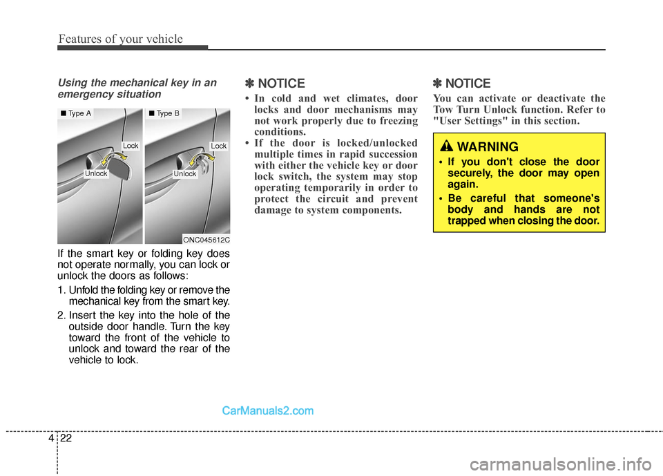Hyundai Santa Fe Sport 2017 Owners Manual Features of your vehicle
22
4
Using the mechanical key in an
emergency situation
If the smart key or folding key does
not operate normally, you can lock or
unlock the doors as follows:
1. Unfold the f Hyundai Santa Fe Sport 2017 Owners Manual Features of your vehicle
22
4
Using the mechanical key in an
emergency situation
If the smart key or folding key does
not operate normally, you can lock or
unlock the doors as follows:
1. Unfold the f