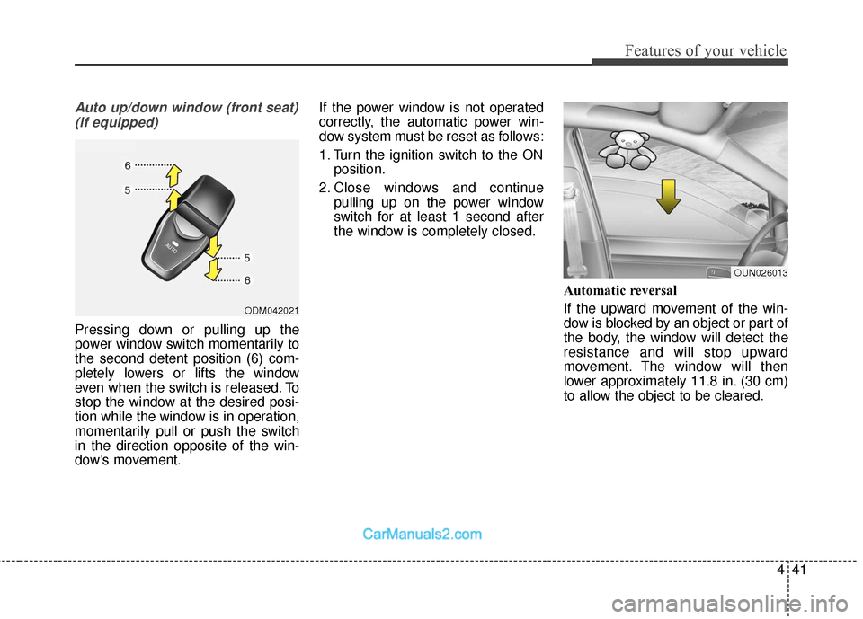 Hyundai Santa Fe Sport 2017  Owners Manual 441
Features of your vehicle
Auto up/down window (front seat)(if equipped)
Pressing down or pulling up the
power window switch momentarily to
the second detent position (6) com-
pletely lowers or lift