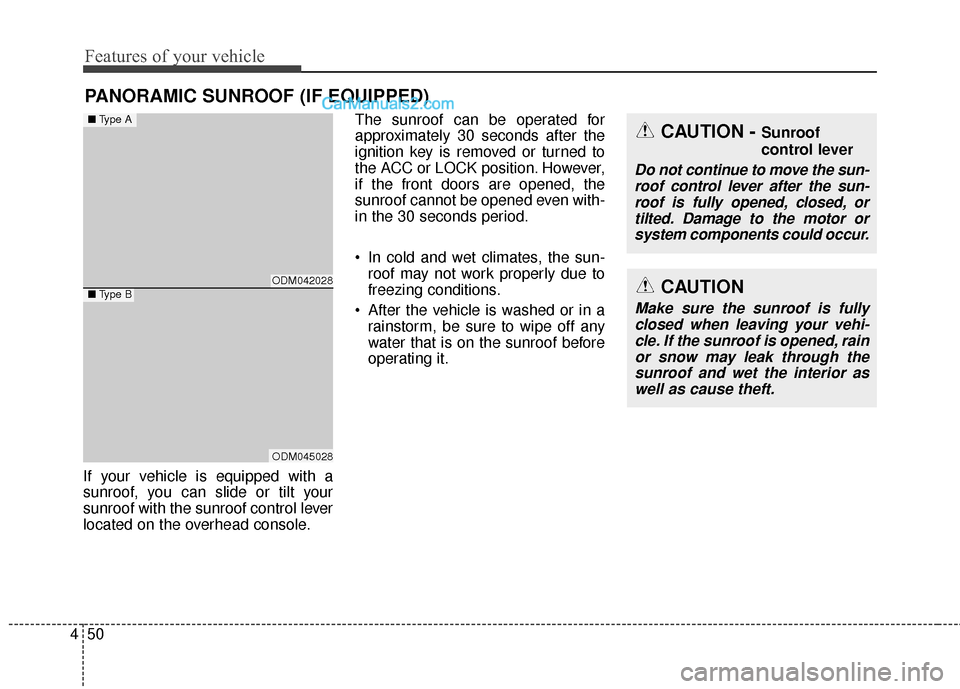 Hyundai Santa Fe Sport 2017  Owners Manual Features of your vehicle
50
4
If your vehicle is equipped with a
sunroof, you can slide or tilt your
sunroof with the sunroof control lever
located on the overhead console. The sunroof can be operated