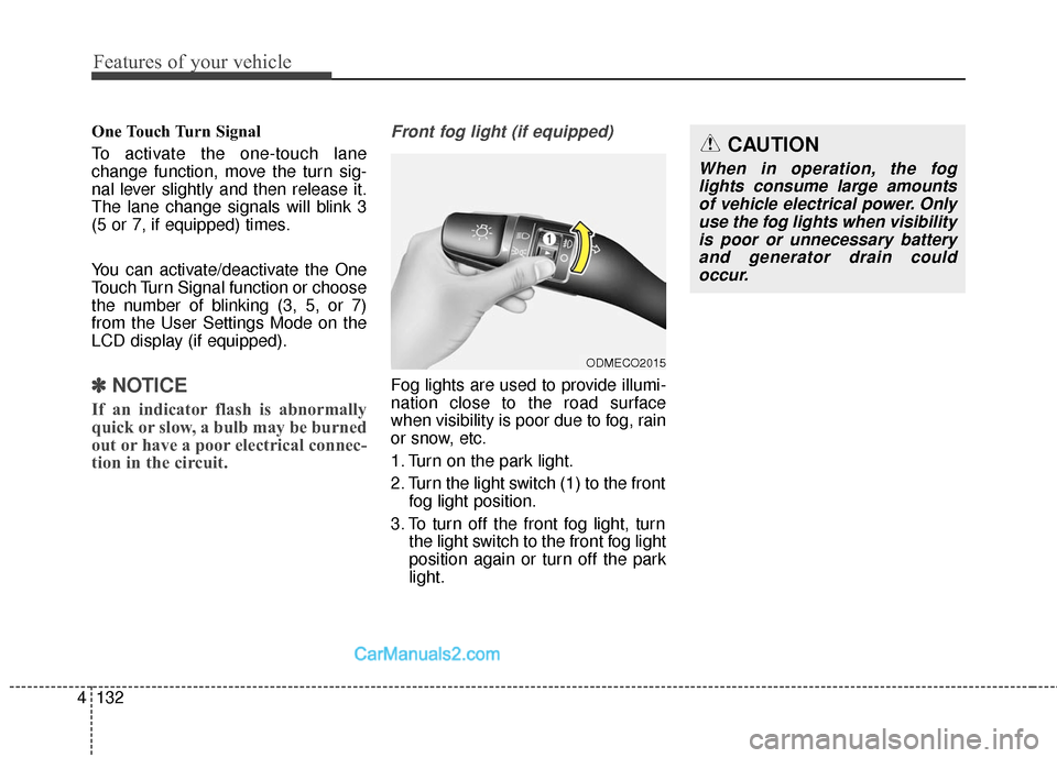Hyundai Santa Fe Sport 2017 Owners Manual Features of your vehicle
132
4
One Touch Turn Signal
To activate the one-touch lane
change function, move the turn sig-
nal lever slightly and then release it.
The lane change signals will blink 3
(5 Hyundai Santa Fe Sport 2017 Owners Manual Features of your vehicle
132
4
One Touch Turn Signal
To activate the one-touch lane
change function, move the turn sig-
nal lever slightly and then release it.
The lane change signals will blink 3
(5